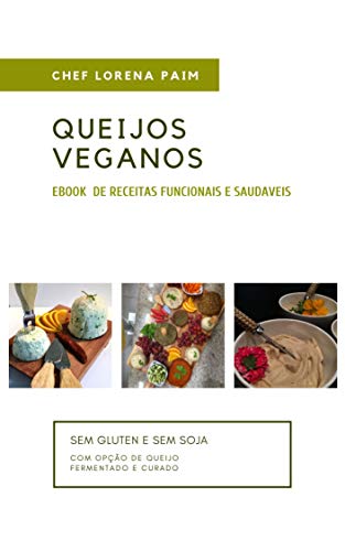 QUEIJOS VEGANOS: a incrível arte de fazer queijos sem leite animal