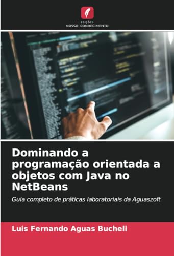 Dominando a programação orientada a objetos com Java no NetBeans: Guia completo de práticas laborato