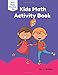 Kids Math Activity Book: For Children Ages 8, 9, 10, 11; Fourth, Fifth, Sixth Grade, Activity Book for Kids With Multiplication, Division, Fractions, ... Puzzles, Best Children's Activity Books