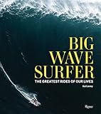  Big Wave Surfer: The Greatest Rides of Our Lives