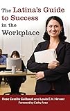 The Latina's Guide to Success in the Workplace