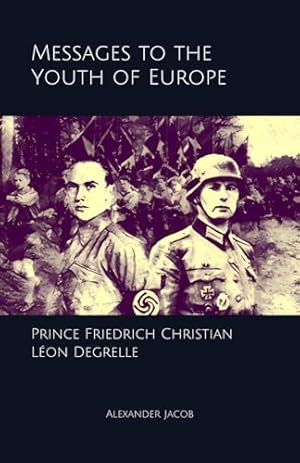 Messages to the Youth of Europe: Prince Friedrich Christian & Léon Degrelle