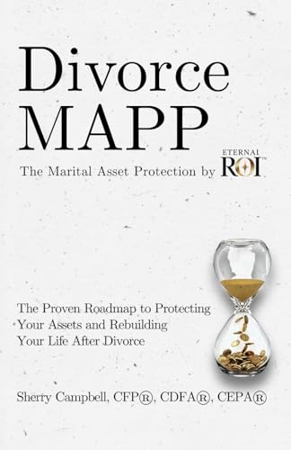 Divorce MAPP by Eternal ROI: The Marital Asset Protection Plan