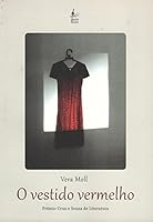O Vestido Vermelho: Praemio Cruz E Sousa 2009: 2a Lugar: Categoria Nacional 8587723987 Book Cover