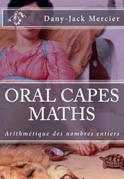 Paperback ORAL CAPES MATHS : Arithmétique des nombres entiers (French Edition) [French] Book