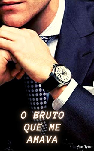 O BRUTO QUE ME AMAVA