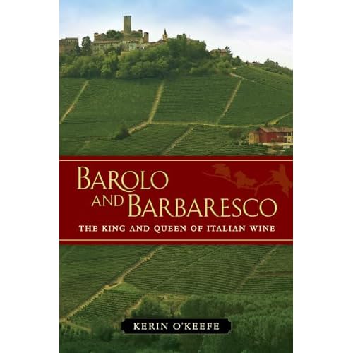 Okeefe, K: Barolo and Barbaresco: The King and Queen of Italian Wine