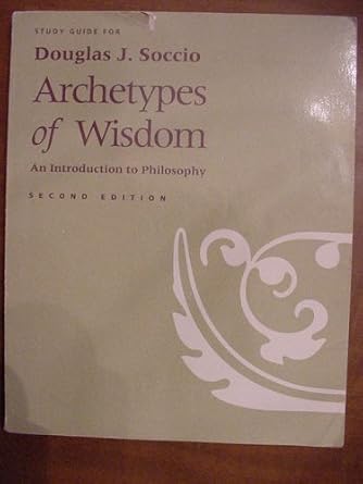 Study Guide for Archetypes of Wisdom An Introduction to Philosophy: Douglas J. Soccio: Amazon ...
