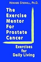 The Exercise Mentor for Prostate Cancer : Exercises for Daily Living 1521867682 Book Cover