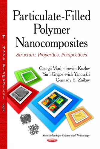 Particulate-Filled Polymer Nanocomposites: Structure, Properties, Perspectives (Nanotechnology Science and Technology)
