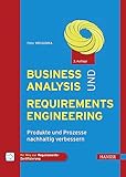 Business Analysis und Requirements Engineering: Produkte und Prozesse nachhaltig verbessern