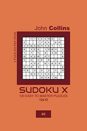 Sudoku X - 120 Easy To Master Puzzles 12x12 - 8 (Sudoku X Puzzle Book 12x12)