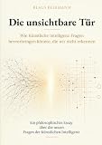 Die unsichtbare Tür: Wie Künstliche Intelligenz Fragen hervorbringen könnte, die wir nicht erkennen