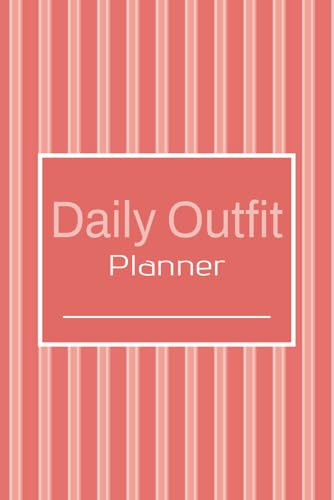 Daily Outfit Planner: Plan Outfits with Ease, Build Better Wardrobes,