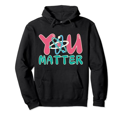 Kindness Chemistry Biology You Matter Kind Science Teacher Sudadera con Capucha