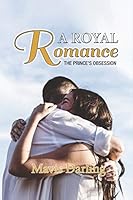 A Royal Romance: The Prince's Obsession B089CV4XGH Book Cover