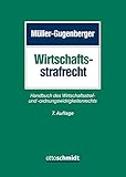  Wirtschaftsstrafrecht: Handbuch des Wirtschaftsstraf- und -ordnungswidrigkeitenrechts