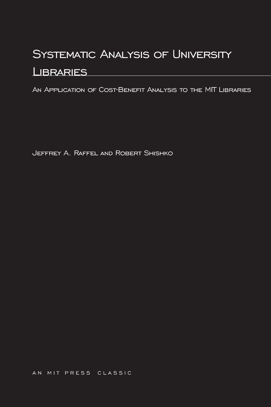 Systematic Analysis of University Libraries: Application of Cost-benefit Analysis to the Mit Libraries