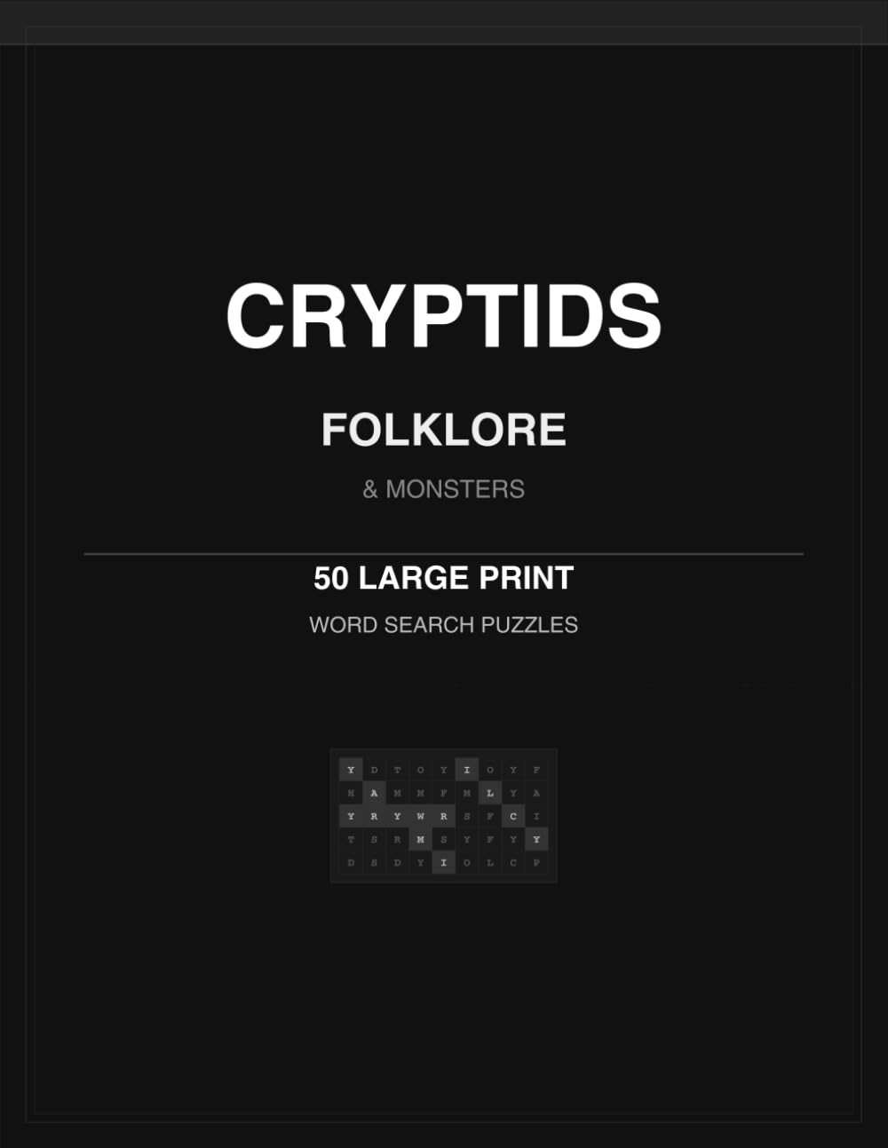 Cryptids, Folklore and Monsters: 50 Large Print Word Search Puzzles: Discover the Legends Behind 50 Extraordinary Creatures From World Mythology and Folklore