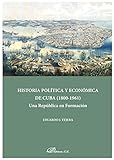HISTORIA POLITICA Y ECONOMICA DE CUBA 1800 1961