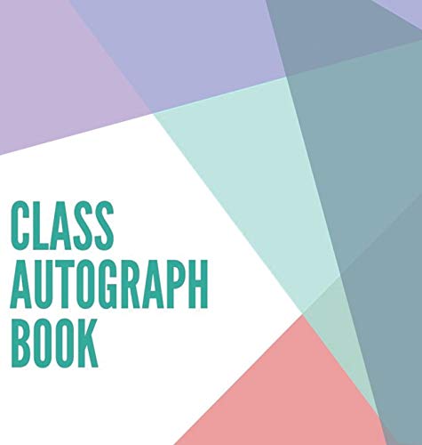Class Autograph book hardcover: Class book to sign, memory book, keepsake, keepsake for students and teachers, end of year memory book