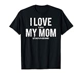 I love my mom T Shirt Funny sarcastic video games gift tee