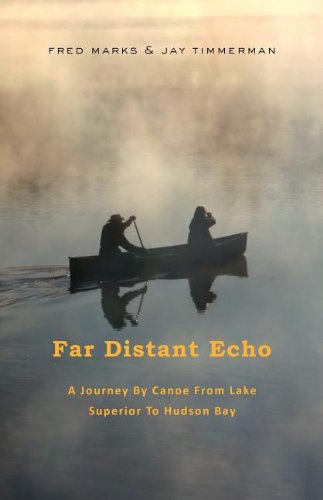 Used Book in Good Condition Far Distant Echo: A Journey by Canoe from Lake Superior to Hudson Bay