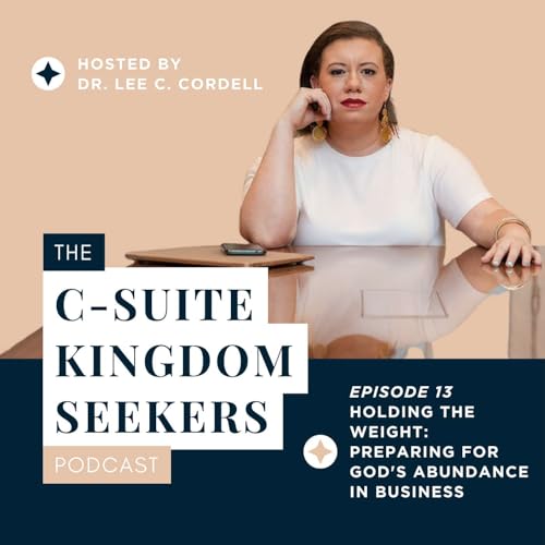 Ep. 13: Holding the Weight: Preparing for God's Abundance in Business (Romans 12:6-8)