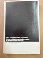 London School of Linguistics: A Study of the Linguistic Theories of B. Malinowski and J. R. Firth 0262120267 Book Cover