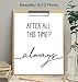 Love Typography - Unframed Wall Art Print - Makes a Great Gift for Anniversary, Engagement or Wedding - Perfect Home Decor - Ready to Frame (8x10) Photo - After All This Time? Always