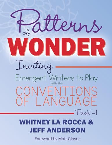 Patterns of Wonder, Grades PreK-1: Inviting Emergent Writers to Play with the Conventions of Language