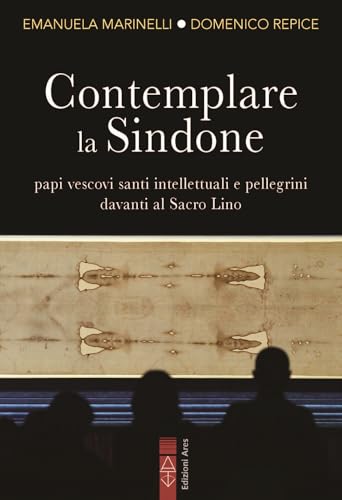  Contemplare la Sindone. Papi, vescovi, santi, intellettuali e pellegrini davanti al Sacro Lino