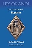 The Sacrament of Baptism (Lex Orandi (Unnumbered))