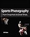 Sports Photography: From Snapshots to Great Shots