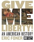 Give Me Liberty!: An American History (Brief Sixth Edition) (Vol. 1)