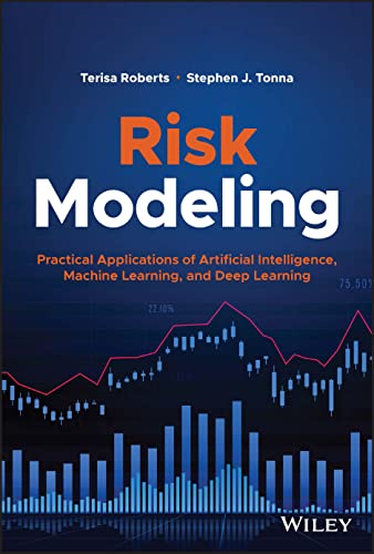 Risk Modeling: Practical Applications of Artificial Intelligence, Machine Learning, and Deep Learning (Wiley and SAS Business) view 2