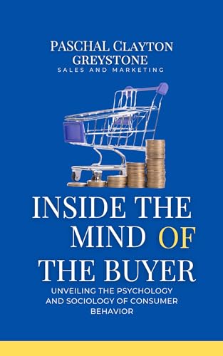 Inside the Mind of the Buyer: Unveiling the Psychology and