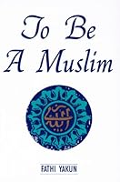 To Be a Muslim 0892591064 Book Cover