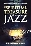 The Spiritual Treasure of Jazz: Wisdom that will Make Your Life Swing!