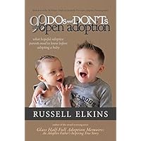 99 DOs and DON'Ts with Open Adoption: What Hopeful Adoptive Parents Need to Know Before Adopting a Baby