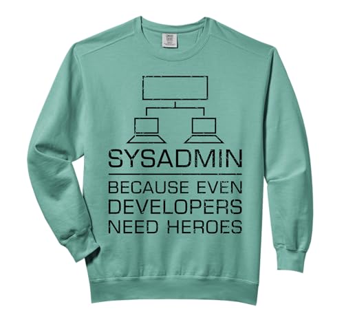 Funny System Admin Even Developers Need Heroes Nerd PC Gift Comfort Colors Adult Sweatshirt
