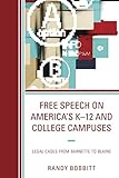  Free Speech On America’S K-12 and College Campuses: Legal Cases from Barnette to Blaine (Lexington Studies in Political Communication)