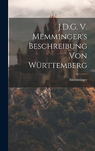 J.D.G. V. Memminger's Beschreibung von Württemberg (German Edition)