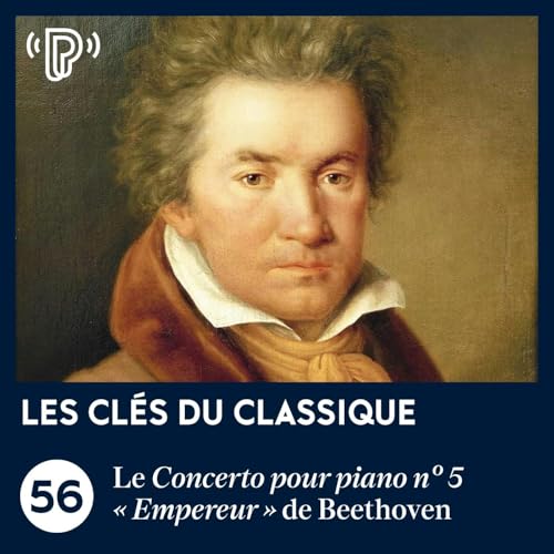 Le Concerto pour piano n° 5 « Empereur » de Beethoven | Les Clés du classique #56