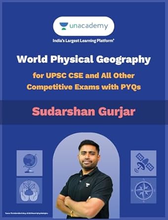 World Physical Geography For UPSC CSE and All Other Competitive Exams with PYQs