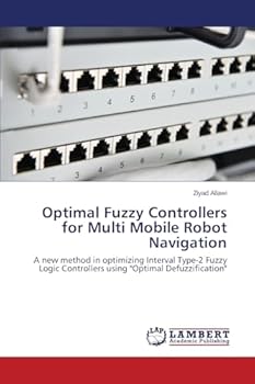 Paperback Optimal Fuzzy Controllers for Multi Mobile Robot Navigation Book