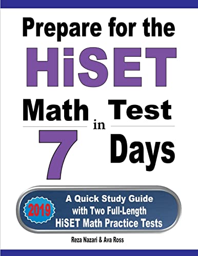 Prepare for the HiSET Math Test in 7 Days: A Quick Study Guide with Two Full-Length HiSET Math Practice Tests cover