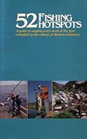 52 Fishing Hotspots: A Guide to Angling Every Week of the Year: Compiled By the Editors of Western Outdoors [Paperback] 0859262618 Book Cover