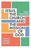 Jesus, the Church and the Mission of God: A Biblical Theology of Church Planting