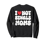 i heart hot moms, i love hot single moms red heart mother felpa